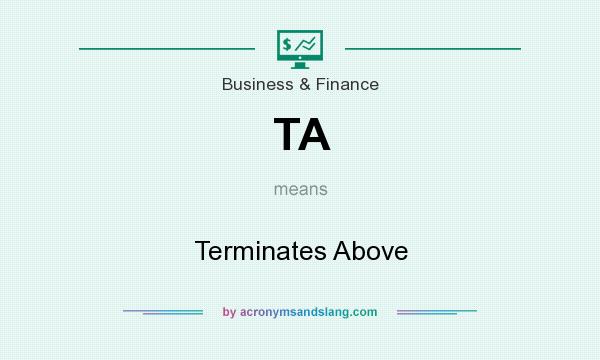 What does TA mean? It stands for Terminates Above