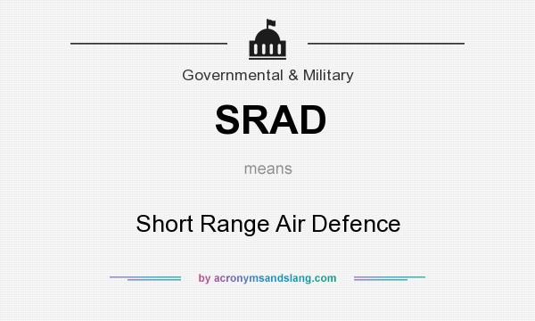 What does SRAD mean? It stands for Short Range Air Defence