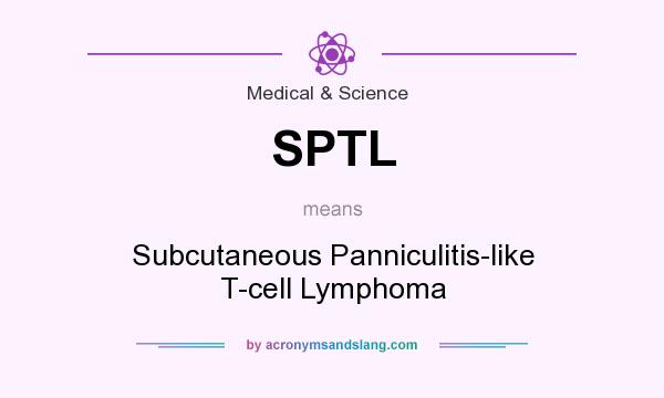 What does SPTL mean? It stands for Subcutaneous Panniculitis-like T-cell Lymphoma