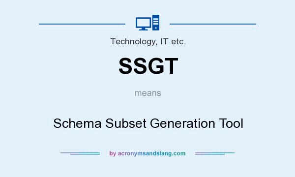 What does SSGT mean? It stands for Schema Subset Generation Tool