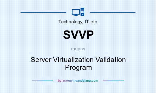 What does SVVP mean? It stands for Server Virtualization Validation Program