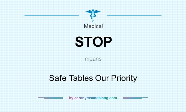 What does STOP mean? It stands for Safe Tables Our Priority