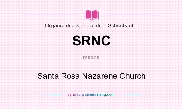 What does SRNC mean? It stands for Santa Rosa Nazarene Church