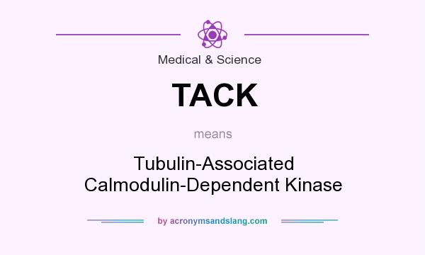 What does TACK mean? It stands for Tubulin-Associated Calmodulin-Dependent Kinase