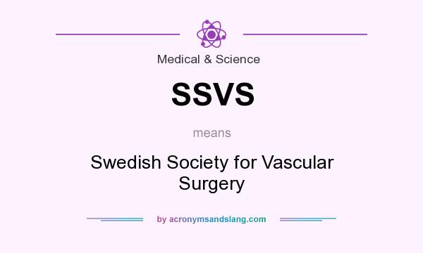 What does SSVS mean? It stands for Swedish Society for Vascular Surgery