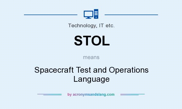 What does STOL mean? It stands for Spacecraft Test and Operations Language