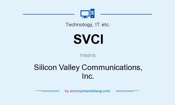 What does SVCI mean? It stands for Silicon Valley Communications, Inc.