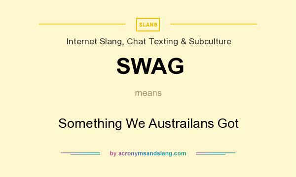 What does SWAG mean? It stands for Something We Austrailans Got