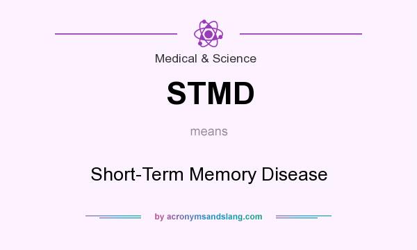 What does STMD mean? It stands for Short-Term Memory Disease