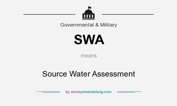 What does SWA mean? It stands for Source Water Assessment