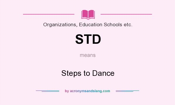 What does STD mean? It stands for Steps to Dance