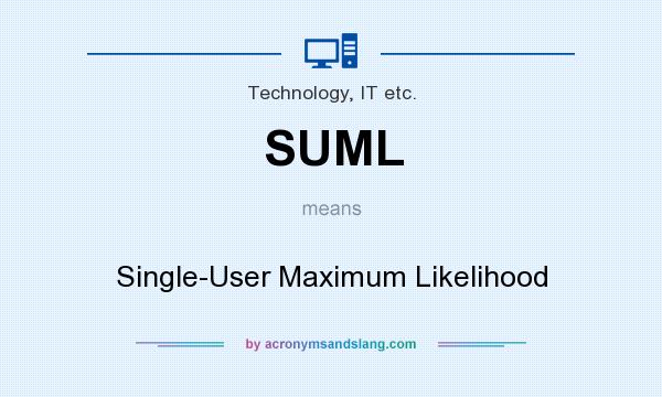 What does SUML mean? It stands for Single-User Maximum Likelihood
