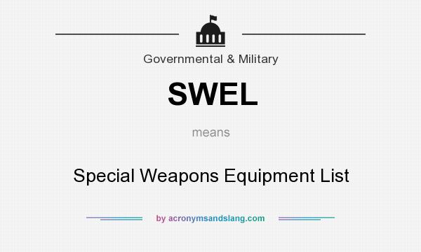 What does SWEL mean? It stands for Special Weapons Equipment List