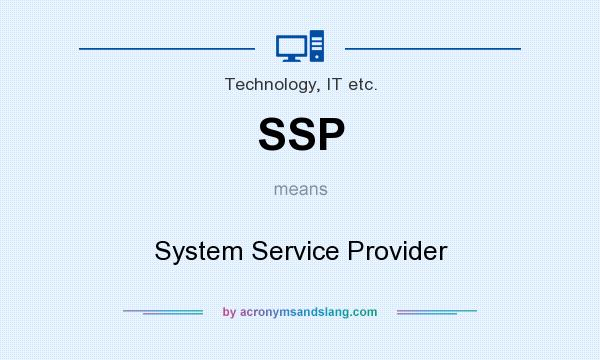 What does SSP mean? It stands for System Service Provider