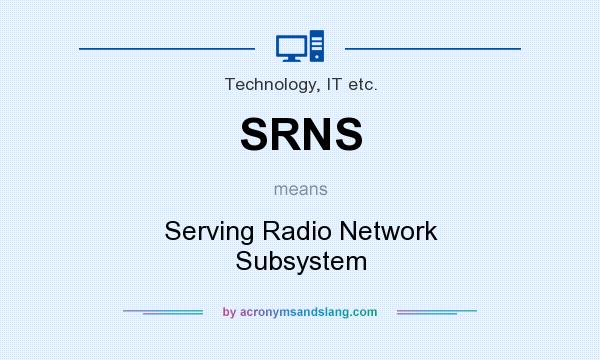 What does SRNS mean? It stands for Serving Radio Network Subsystem