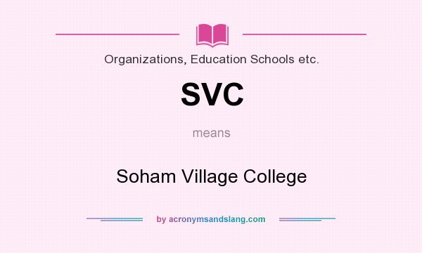 What does SVC mean? It stands for Soham Village College