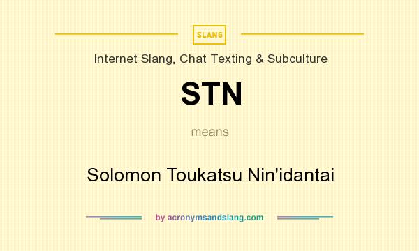 What does STN mean? It stands for Solomon Toukatsu Nin`idantai