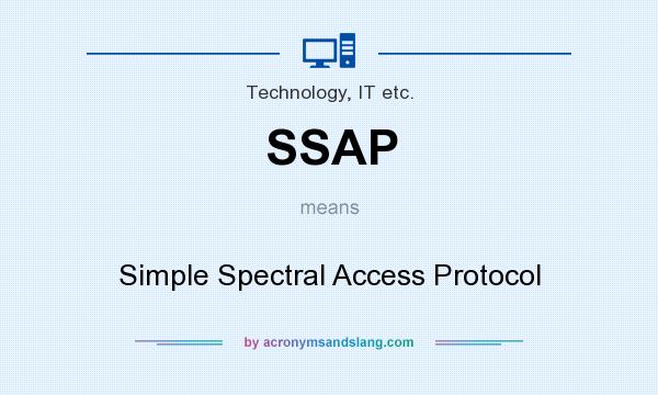 What does SSAP mean? It stands for Simple Spectral Access Protocol