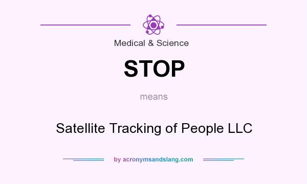 What does STOP mean? It stands for Satellite Tracking of People LLC