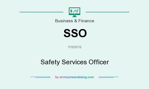 What does SSO mean? It stands for Safety Services Officer