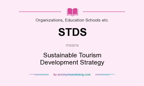 What does STDS mean? It stands for Sustainable Tourism Development Strategy