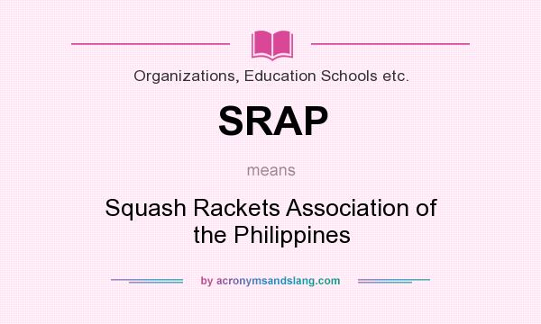 What does SRAP mean? It stands for Squash Rackets Association of the Philippines