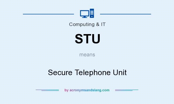 What does STU mean? It stands for Secure Telephone Unit