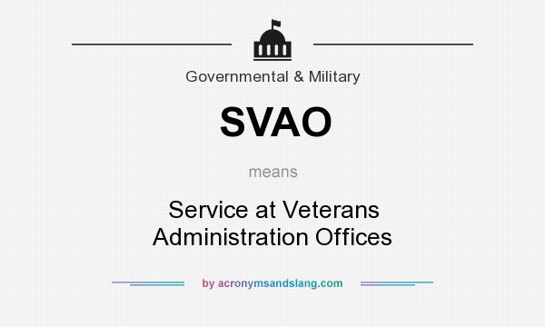 What does SVAO mean? It stands for Service at Veterans Administration Offices