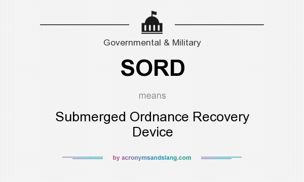 What does SORD mean? It stands for Submerged Ordnance Recovery Device