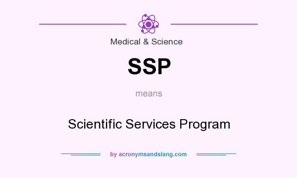 What does SSP mean? It stands for Scientific Services Program