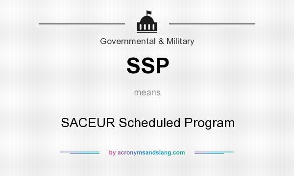 What does SSP mean? It stands for SACEUR Scheduled Program