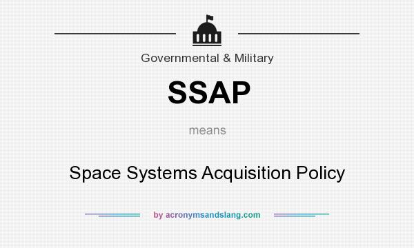 What does SSAP mean? It stands for Space Systems Acquisition Policy