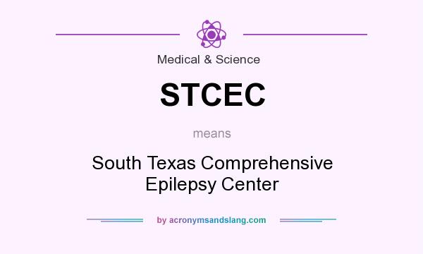 What does STCEC mean? It stands for South Texas Comprehensive Epilepsy Center