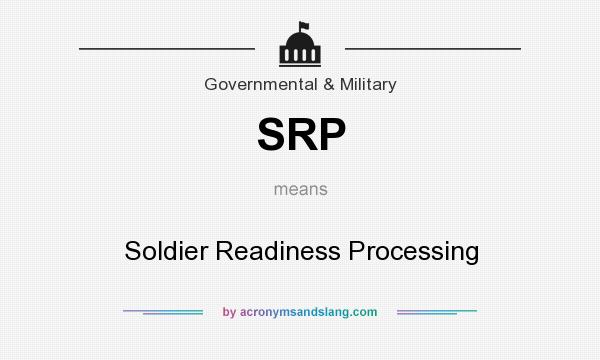 What does SRP mean? It stands for Soldier Readiness Processing
