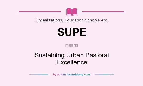 What does SUPE mean? It stands for Sustaining Urban Pastoral Excellence