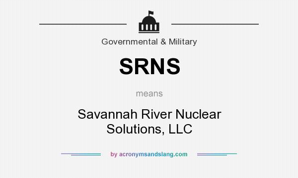 What does SRNS mean? It stands for Savannah River Nuclear Solutions, LLC