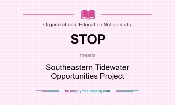 What does STOP mean? It stands for Southeastern Tidewater Opportunities Project