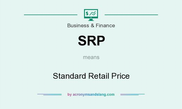 What does SRP mean? It stands for Standard Retail Price