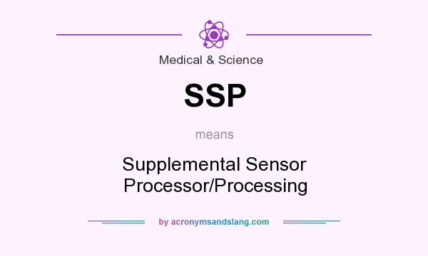 What does SSP mean? It stands for Supplemental Sensor Processor/Processing
