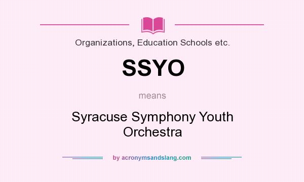 What does SSYO mean? It stands for Syracuse Symphony Youth Orchestra
