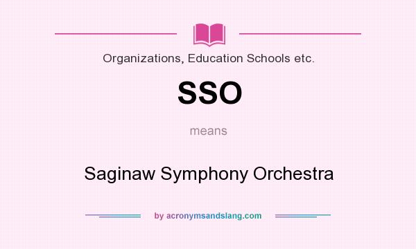 What does SSO mean? It stands for Saginaw Symphony Orchestra