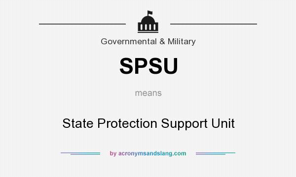 What does SPSU mean? It stands for State Protection Support Unit