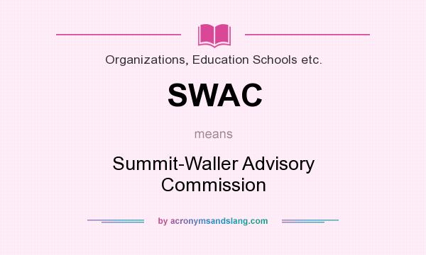 What does SWAC mean? It stands for Summit-Waller Advisory Commission