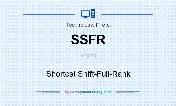What does SSFR mean? It stands for Shortest Shift-Full-Rank