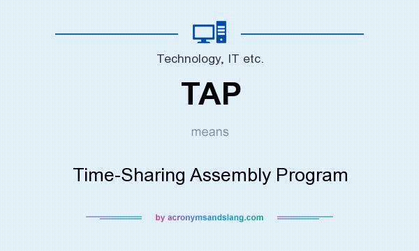 What does TAP mean? It stands for Time-Sharing Assembly Program