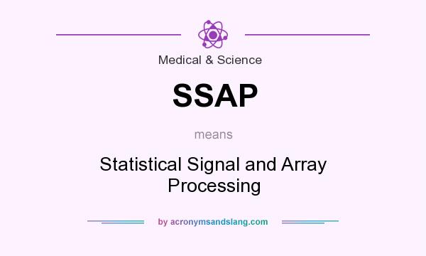 What does SSAP mean? It stands for Statistical Signal and Array Processing