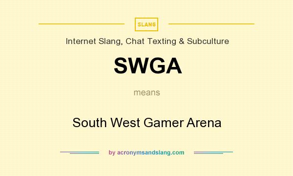 What does SWGA mean? It stands for South West Gamer Arena
