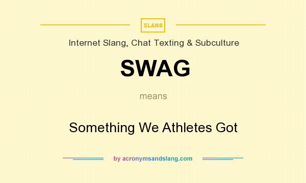 What does SWAG mean? It stands for Something We Athletes Got