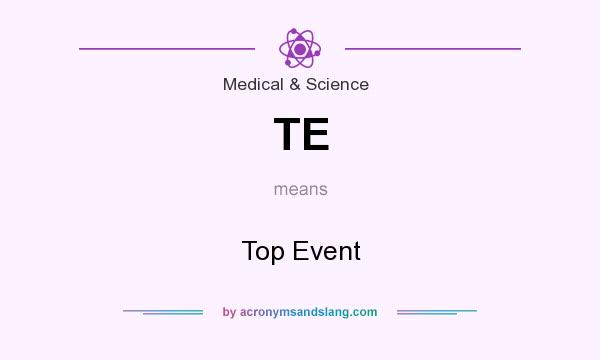 What does TE mean? It stands for Top Event
