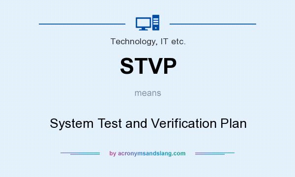 What does STVP mean? It stands for System Test and Verification Plan